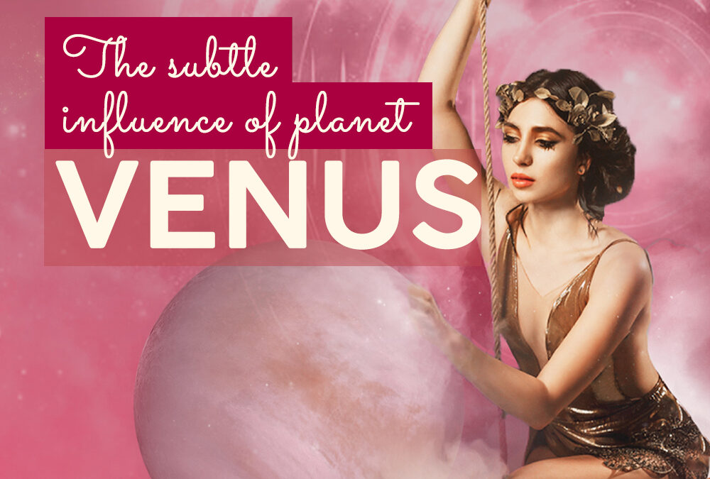 The Subtle Influence of Planet VENUS
